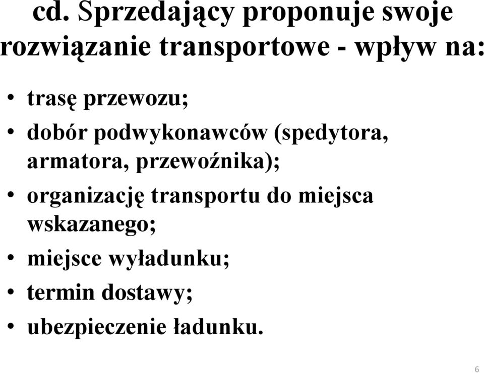 armatora, przewoźnika); organizację transportu do miejsca