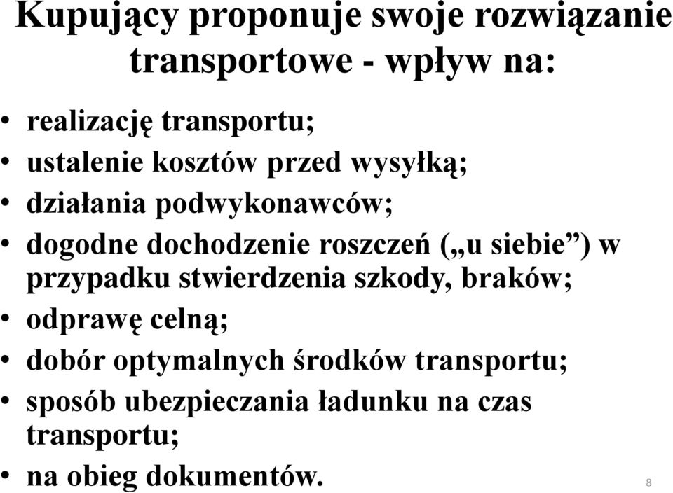 ( u siebie ) w przypadku stwierdzenia szkody, braków; odprawę celną; dobór optymalnych