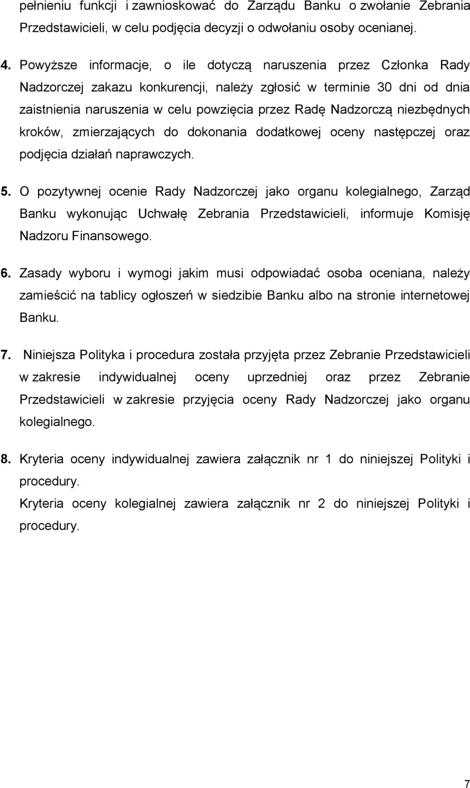 niezbędnych kroków, zmierzających do dokonania dodatkowej oceny następczej oraz podjęcia działań naprawczych. 5.