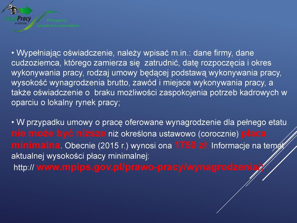 wysokość wynagrodzenia brutto, zawód i miejsce wykonywania pracy, a także oświadczenie o braku możliwości zaspokojenia potrzeb kadrowych w oparciu o lokalny rynek