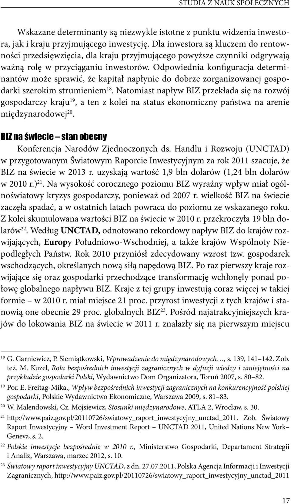 Odpowiednia konfiguracja determinantów może sprawić, że kapitał napłynie do dobrze zorganizowanej gospodarki szerokim strumieniem 18.