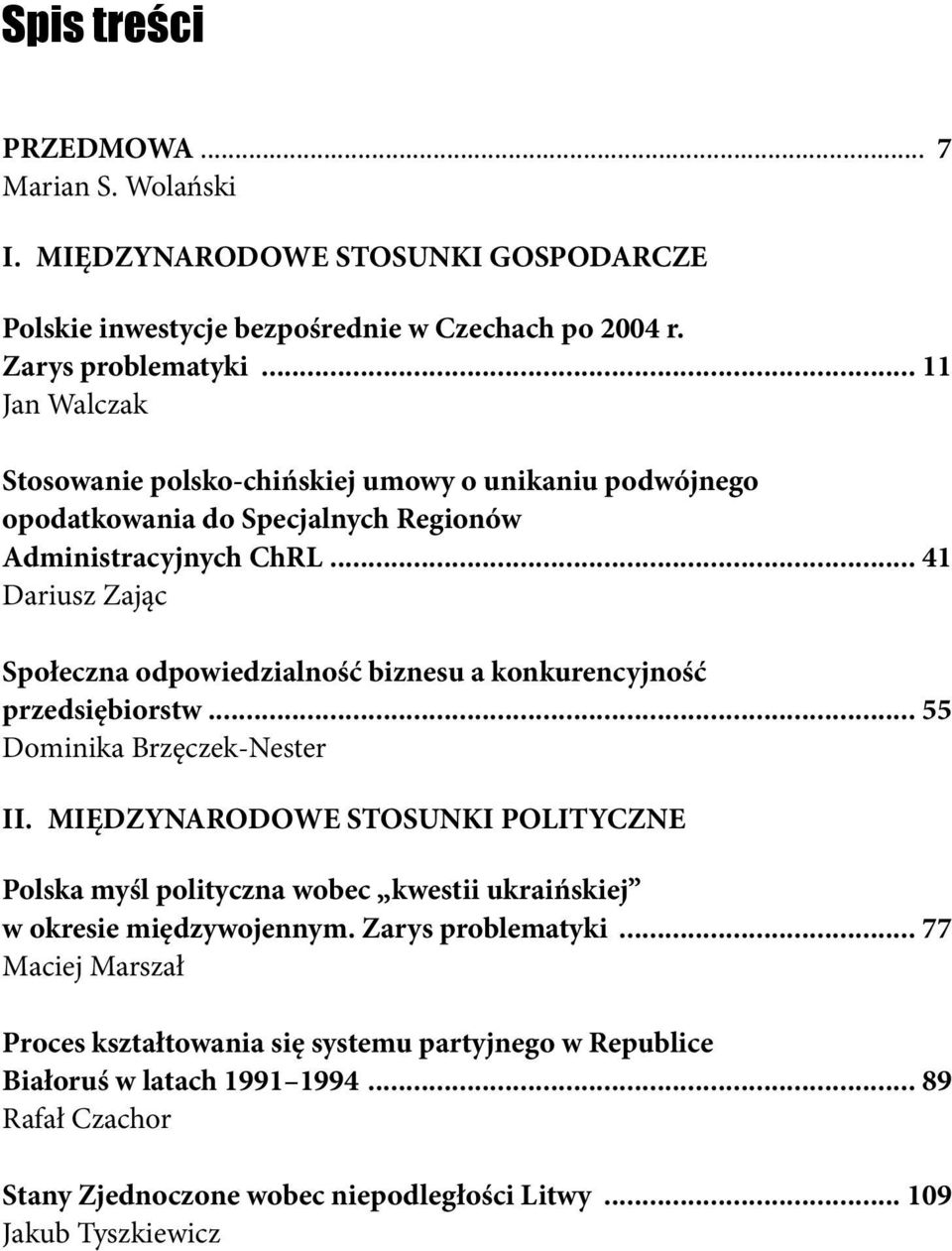 .. 41 Dariusz Zając Społeczna odpowiedzialność biznesu a konkurencyjność przedsiębiorstw... 55 Dominika Brzęczek-Nester II.