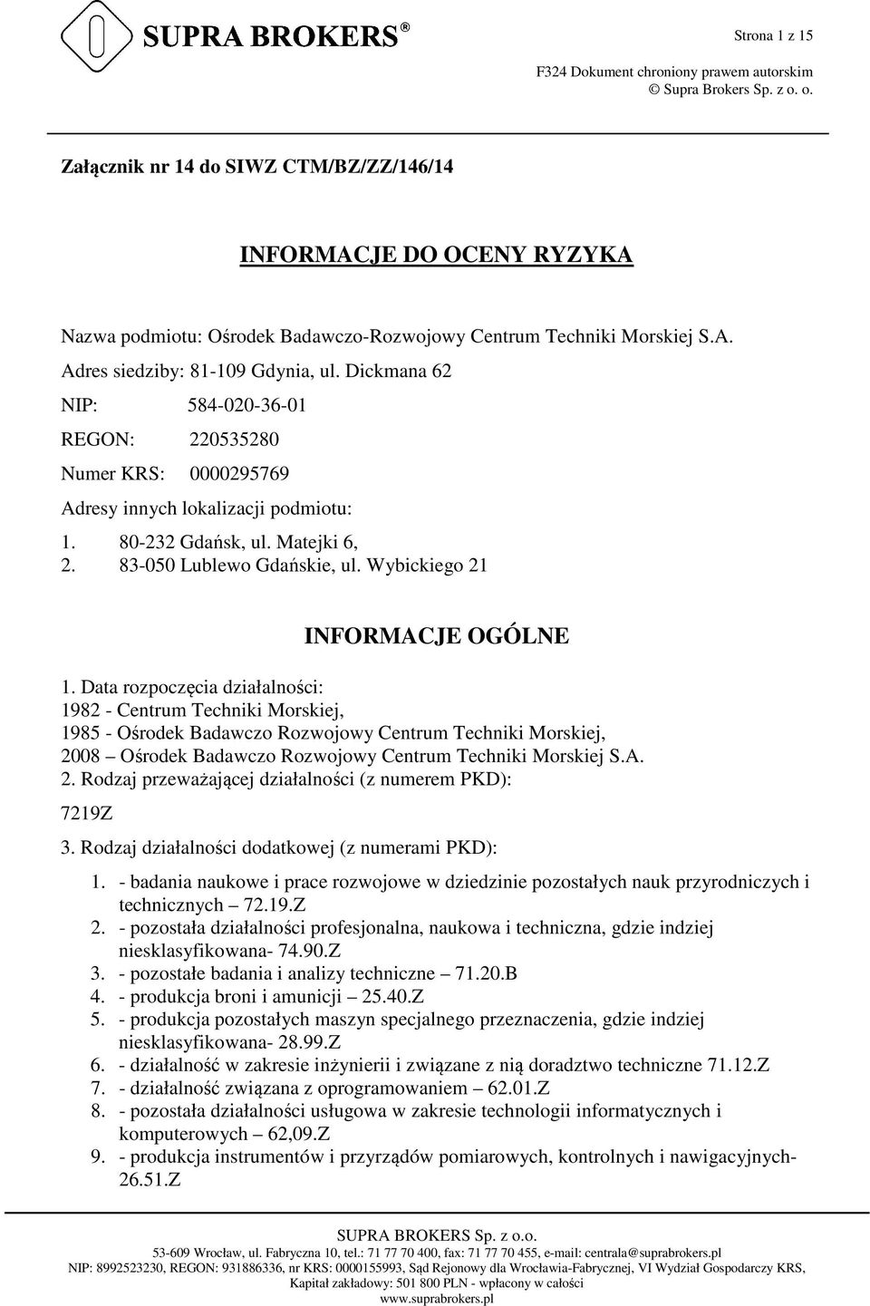 Wybickiego 21 INFORMACJE OGÓLNE 1.