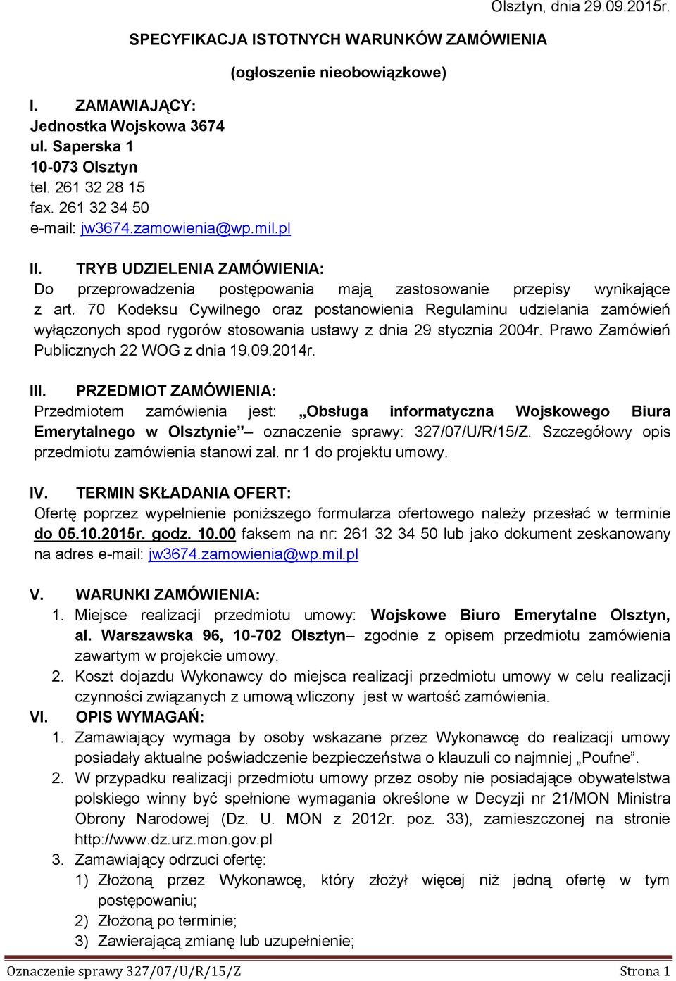 70 Kodeksu Cywilnego oraz postanowienia Regulaminu udzielania zamówień wyłączonych spod rygorów stosowania ustawy z dnia 29 stycznia 2004r. Prawo Zamówień Publicznych 22 WOG z dnia 19.09.2014r. III.