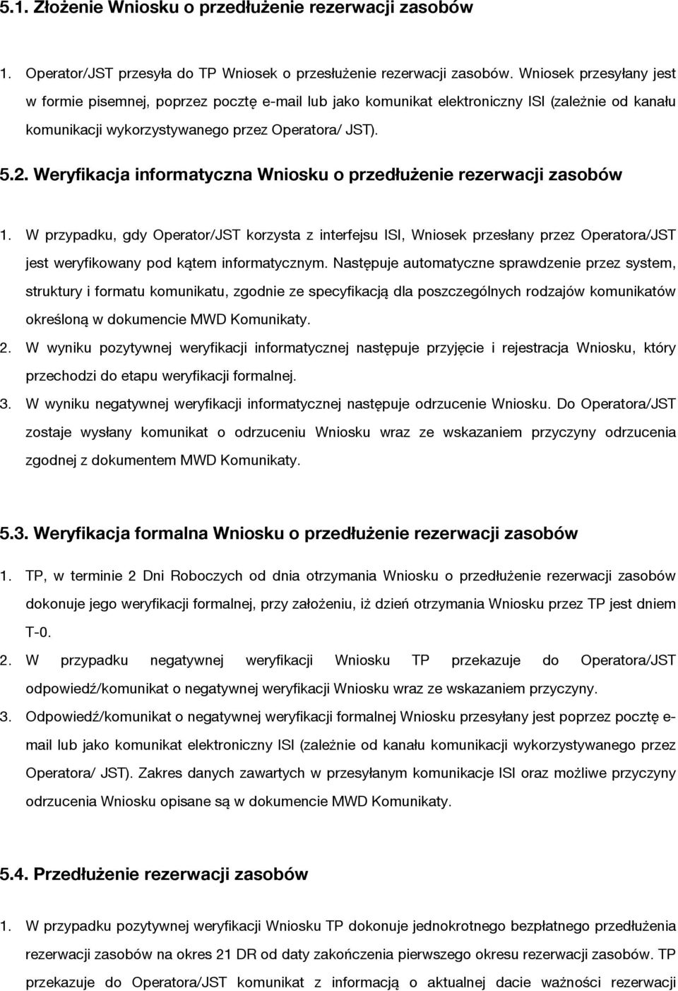 Weryfikacja informatyczna Wniosku o przedłużenie rezerwacji zasobów 1.