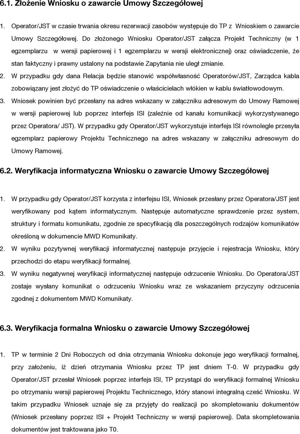podstawie Zapytania nie uległ zmianie. 2.