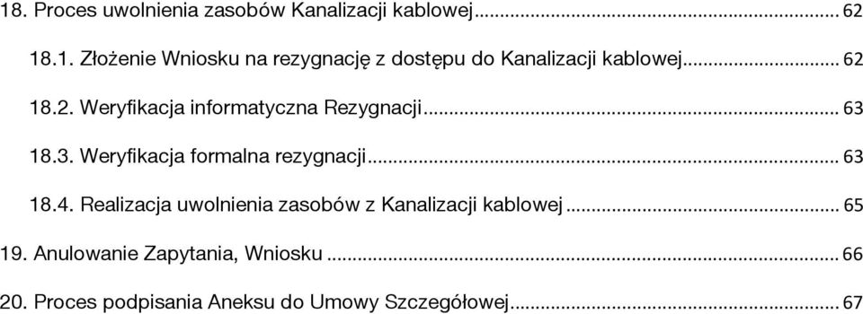 .. 63 18.4. Realizacja uwolnienia zasobów z Kanalizacji kablowej... 65 19.