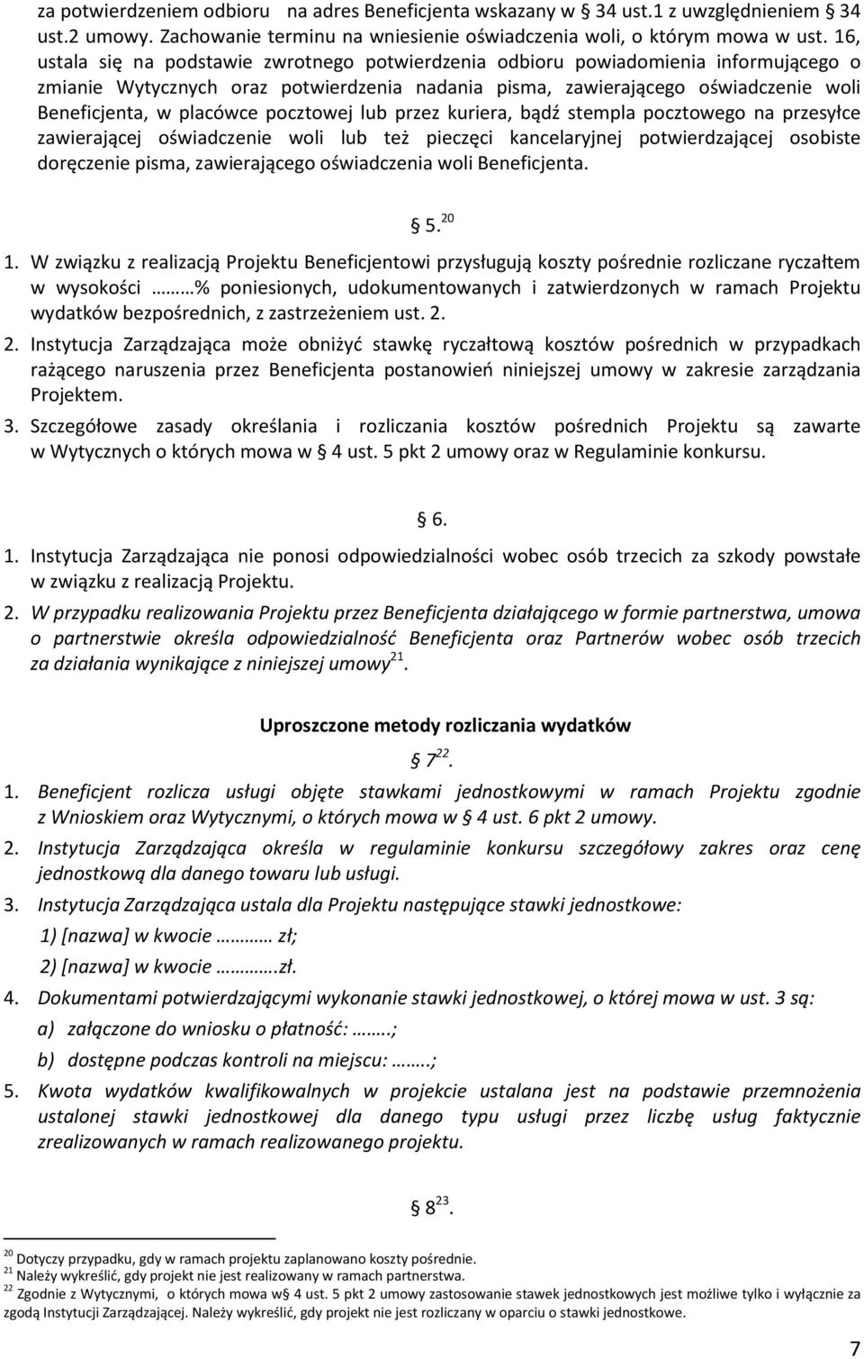 pocztowej lub przez kuriera, bądź stempla pocztowego na przesyłce zawierającej oświadczenie woli lub też pieczęci kancelaryjnej potwierdzającej osobiste doręczenie pisma, zawierającego oświadczenia