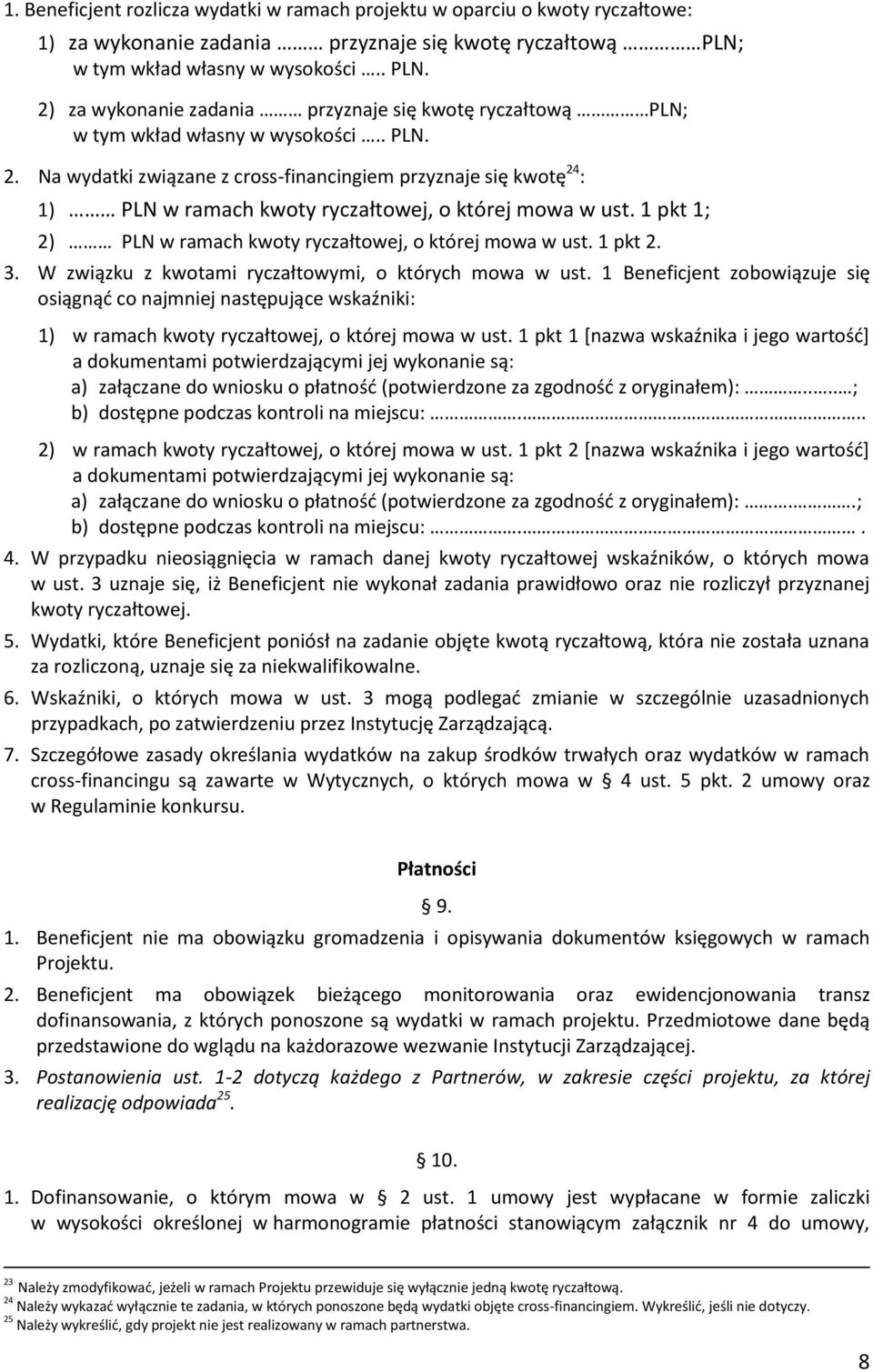 1 pkt 1; 2) PLN w ramach kwoty ryczałtowej, o której mowa w ust. 1 pkt 2. 3. W związku z kwotami ryczałtowymi, o których mowa w ust.