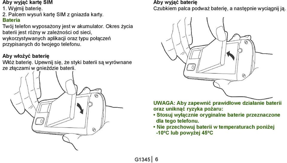 Aby wyjąć baterię Czubkiem palca podważ baterię, a następnie wyciągnij ją. Aby włożyć baterię Włóż baterię.