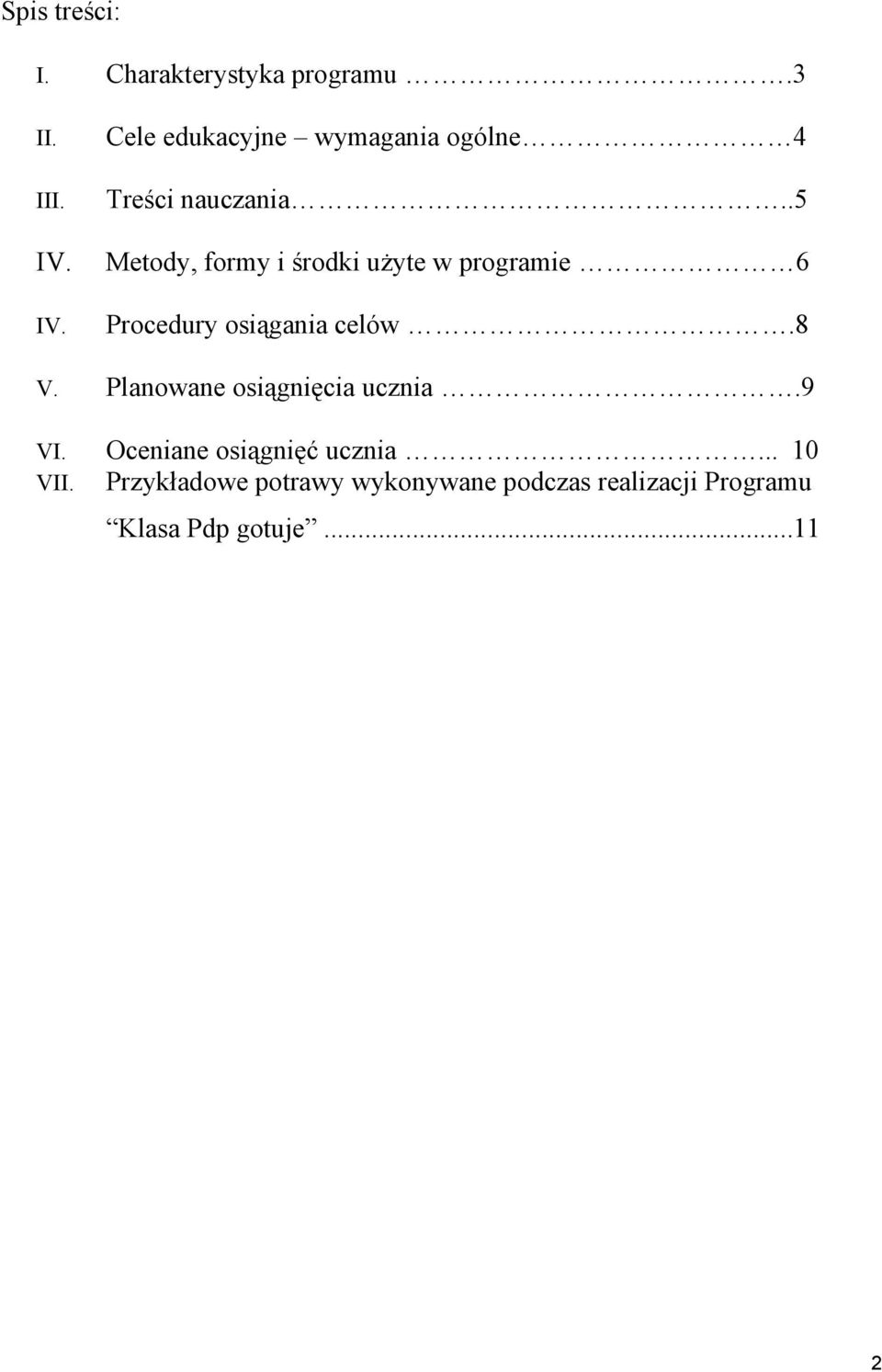 .5 Metdy, frmy i śrdki użyte w prgramie 6 Prcedury siągania celów.8 V.