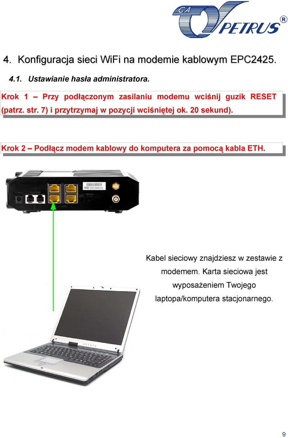 7) i przytrzymaj w pozycji wciśniętej ok. 20 sekund).