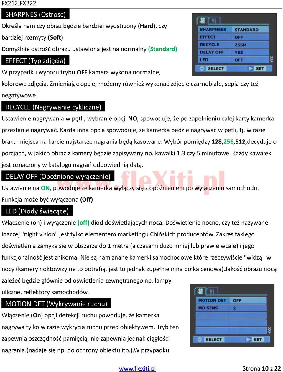 RECYCLE (Nagrywanie cykliczne) Ustawienie nagrywania w pętli, wybranie opcji NO, spowoduje, że po zapełnieniu całej karty kamerka przestanie nagrywać.