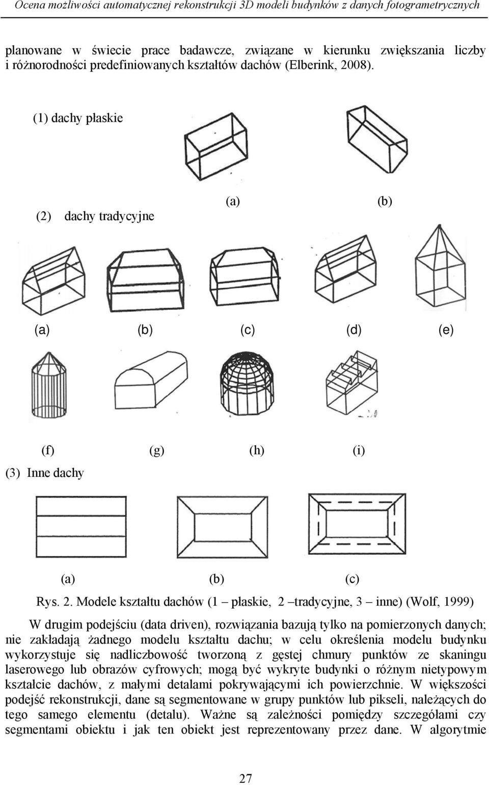 08). (1) dachy płaskie (2) dachy tradycyjne (a) (b) (a) (b) (c) (d) (e) (f) (g) (h) (i) (3) Inne dachy (a) (b) (c) Rys. 2.