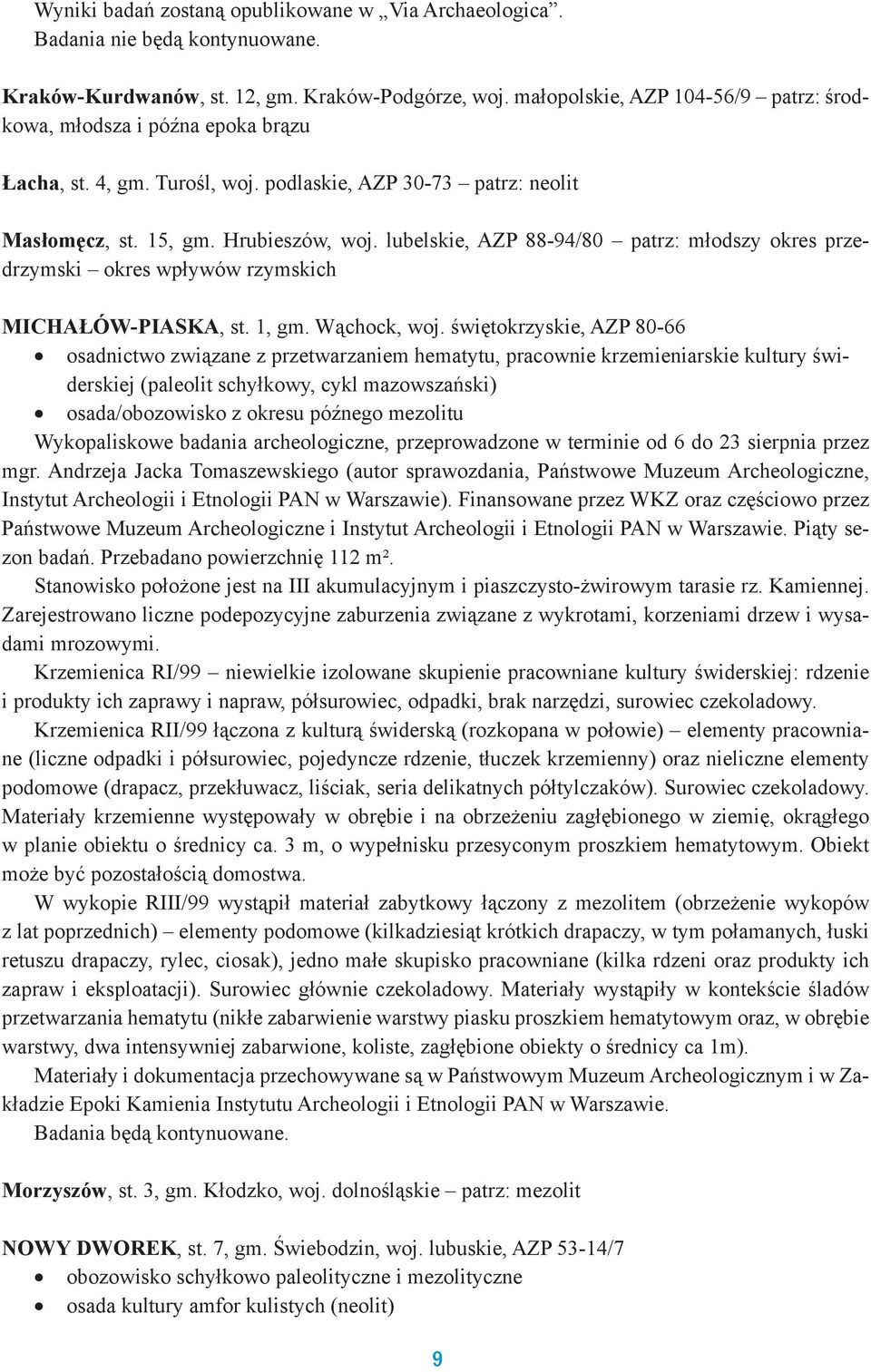 lubelskie, AZP 88-94/80 patrz: młodszy okres przedrzymski okres wpływów rzymskich MICHAŁÓW-PIASKA, st. 1, gm. Wąchock, woj.