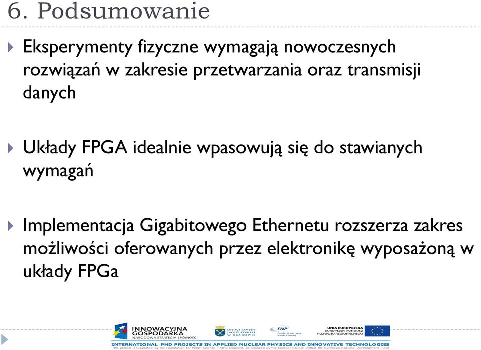 wpasowują się do stawianych wymagań Implementacja Gigabitowego Ethernetu