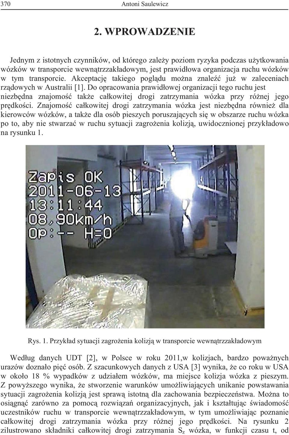 Akceptacj takiego pogl du mo na znale ju w zaleceniach rz dowych w Australii [1].