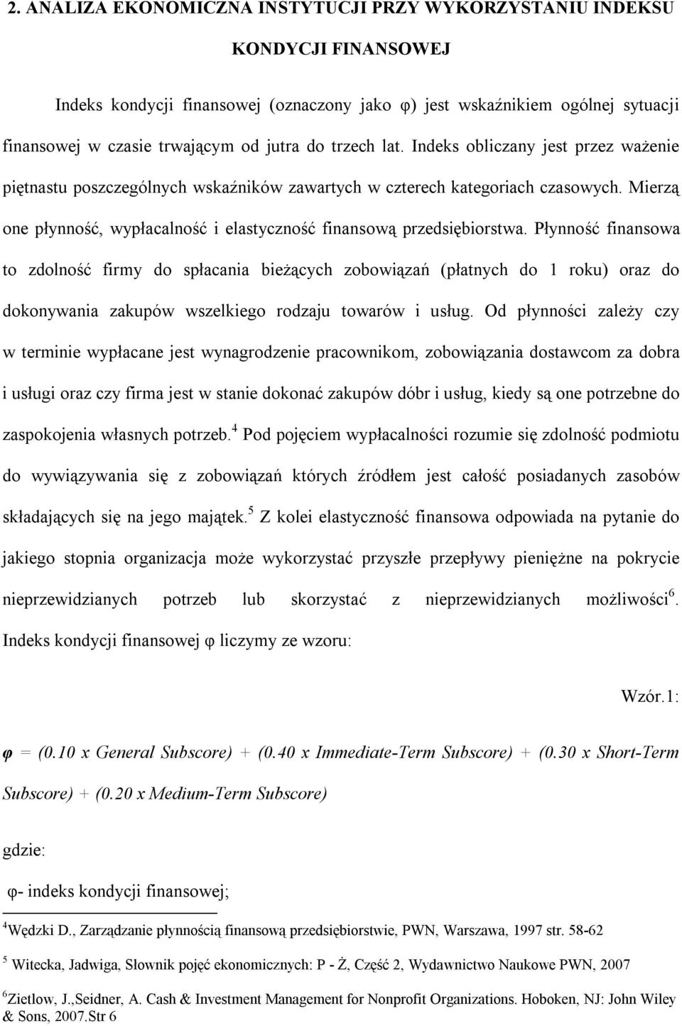 Mierzą one płynność, wypłacalność i elastyczność finansową przedsiębiorstwa.