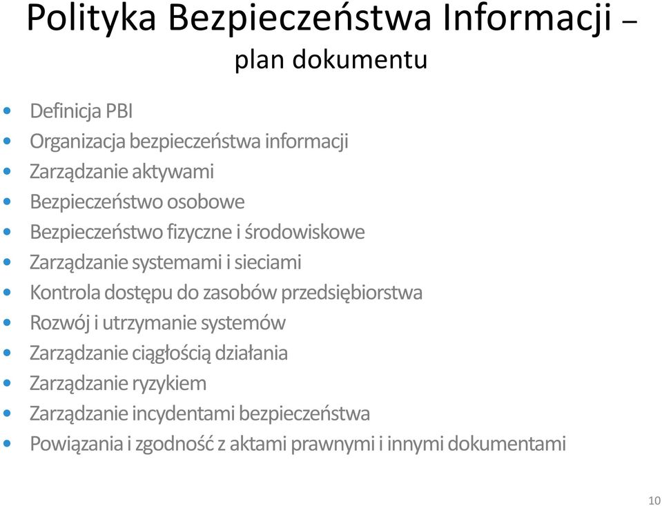 sieciami Kontrola dostępu do zasobów przedsiębiorstwa Rozwój i utrzymanie systemów Zarządzanie ciągłością