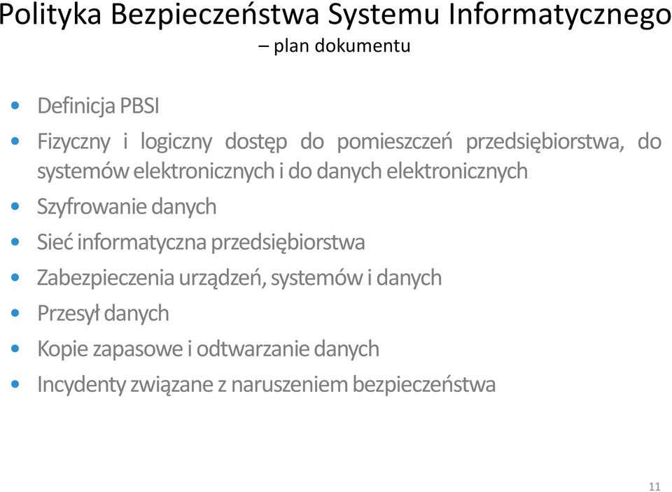 Szyfrowanie danych Sieć informatyczna przedsiębiorstwa Zabezpieczenia urządzeń, systemów i danych