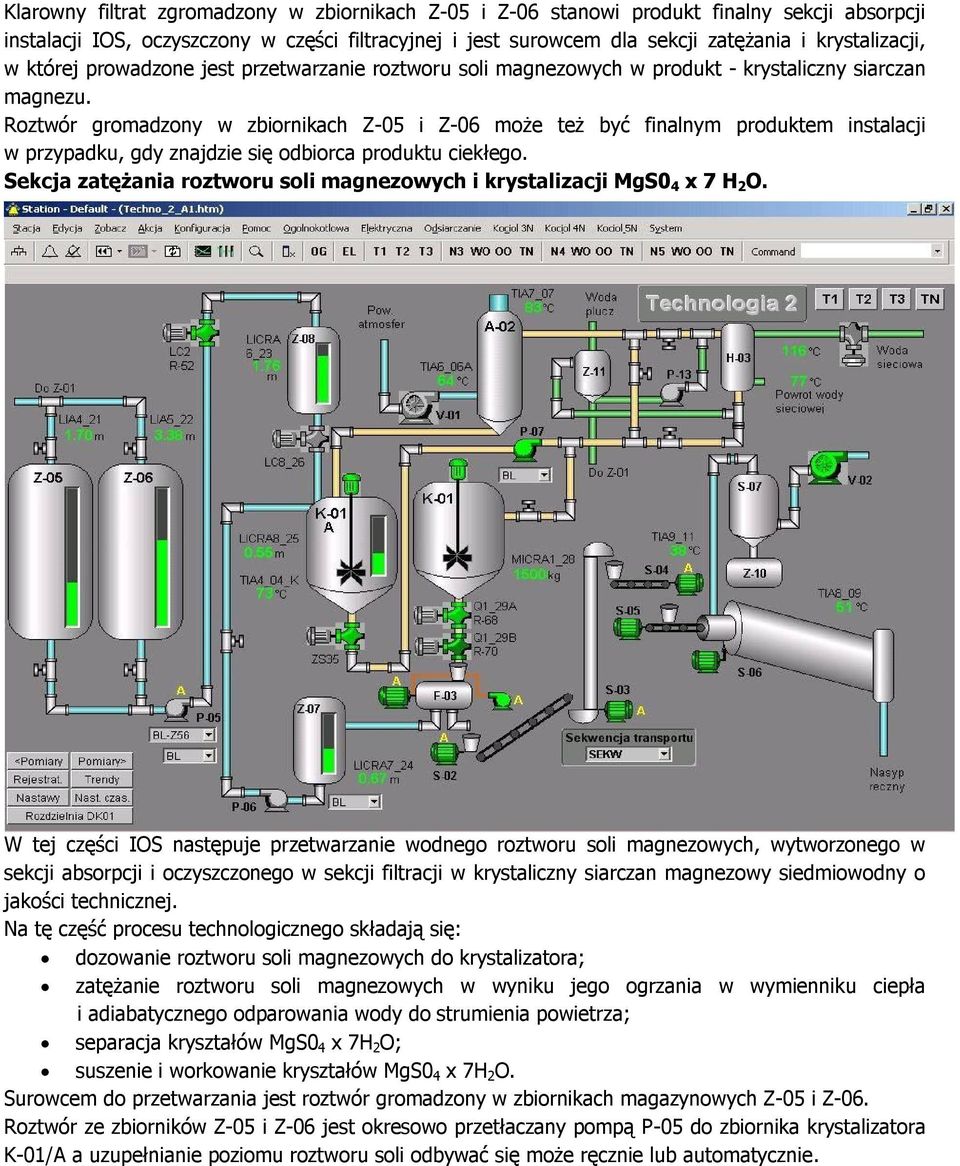 Roztwór gromadzony w zbiornikach Z-05 i Z-06 może też być finalnym produktem instalacji w przypadku, gdy znajdzie się odbiorca produktu ciekłego.
