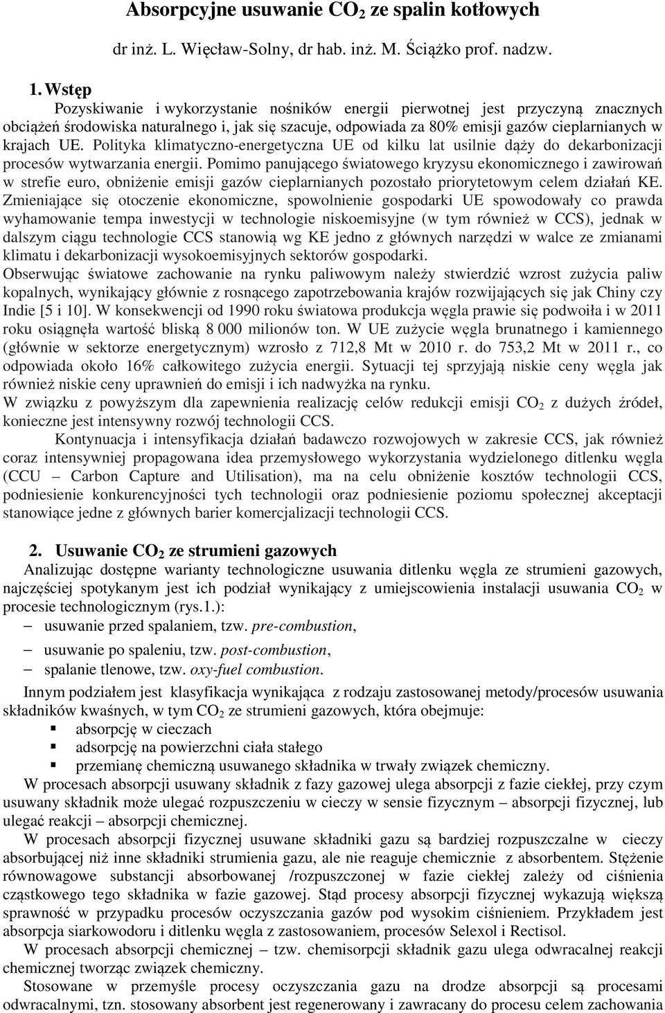 Polityka klimatyczno-energetyczna UE od kilku lat usilnie dąży do dekarbonizacji procesów wytwarzania energii.