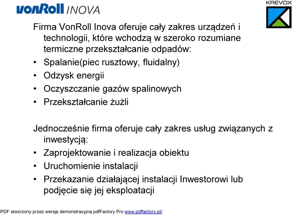 Przekształcanie żużli Jednocześnie firma oferuje cały zakres usług związanych z inwestycją: Zaprojektowanie i