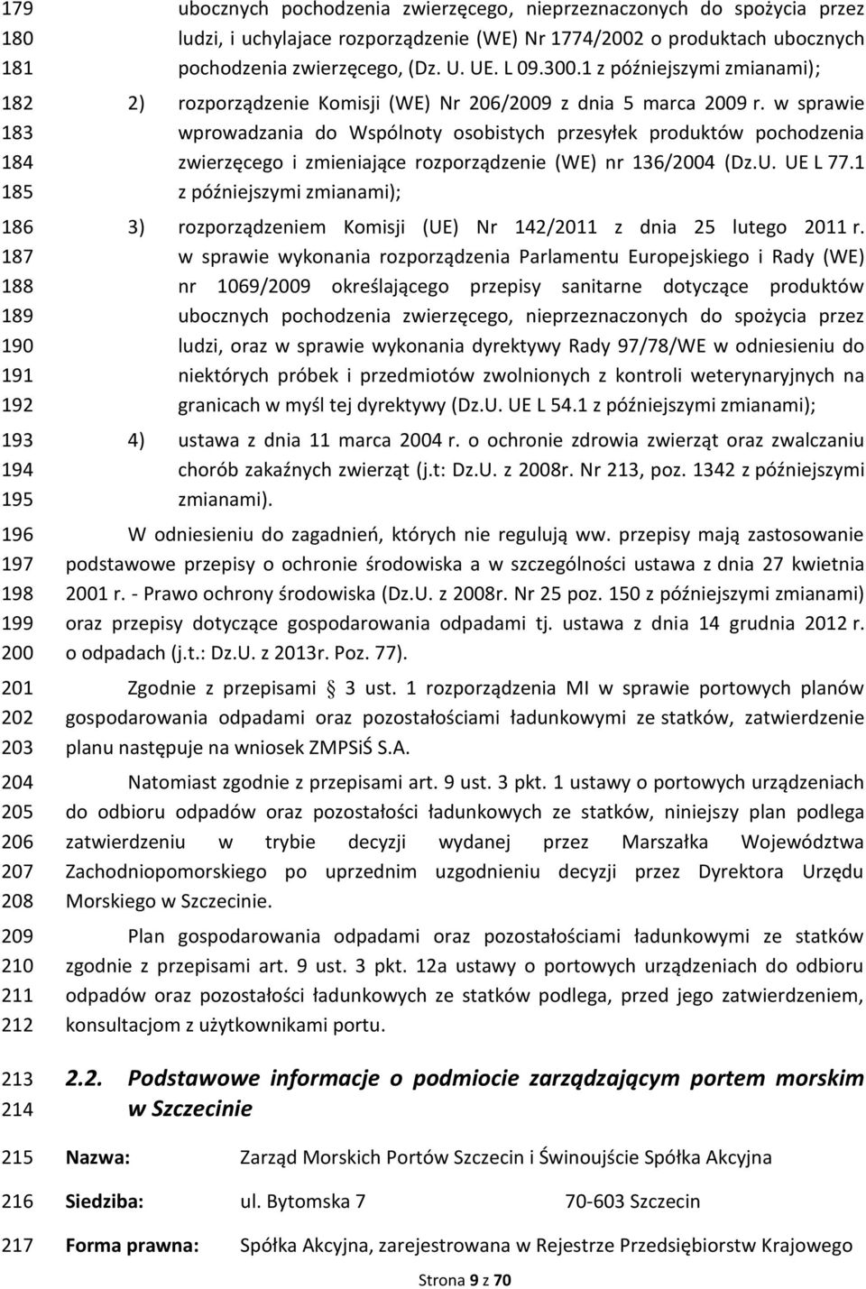 1 z późniejszymi zmianami); 2) rozporządzenie Komisji (WE) Nr 206/2009 z dnia 5 marca 2009 r.