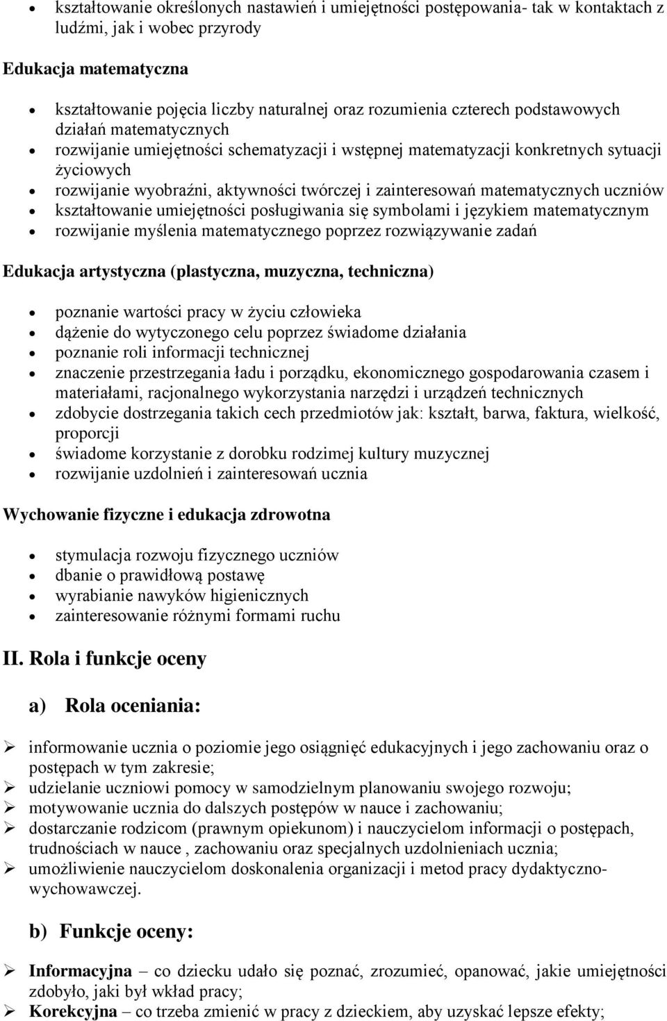 matematycznych uczniów kształtowanie umiejętności posługiwania się symbolami i językiem matematycznym rozwijanie myślenia matematycznego poprzez rozwiązywanie zadań Edukacja artystyczna (plastyczna,