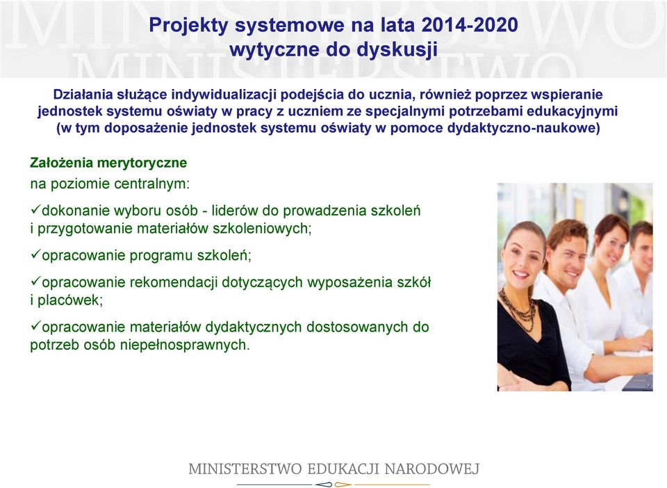 Założenia merytoryczne na poziomie centralnym: dokonanie wyboru osób - liderów do prowadzenia szkoleń i przygotowanie materiałów szkoleniowych; opracowanie