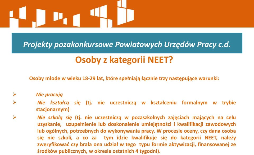 nie uczestniczą w kształceniu formalnym w trybie stacjonarnym) Nie szkolą się (tj.