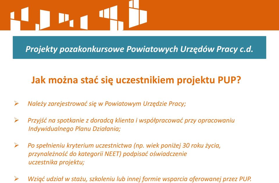 opracowaniu Indywidualnego Planu Działania; Po spełnieniu kryterium uczestnictwa (np.