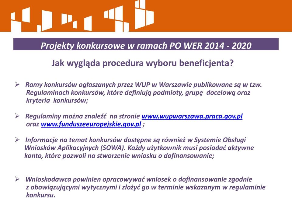 funduszeeuropejskie.gov.pl ; Informacje na temat konkursów dostępne są również w Systemie Obsługi Wniosków Aplikacyjnych (SOWA).