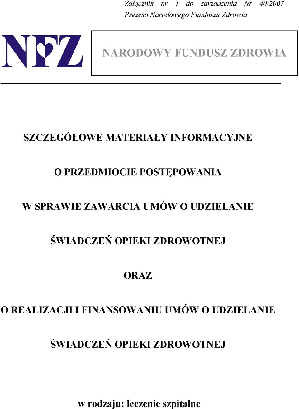 POSTĘPOWANIA W SPRAWIE ZAWARCIA UMÓW O UDZIELANIE ŚWIADCZEŃ OPIEKI ZDROWOTNEJ ORAZ O