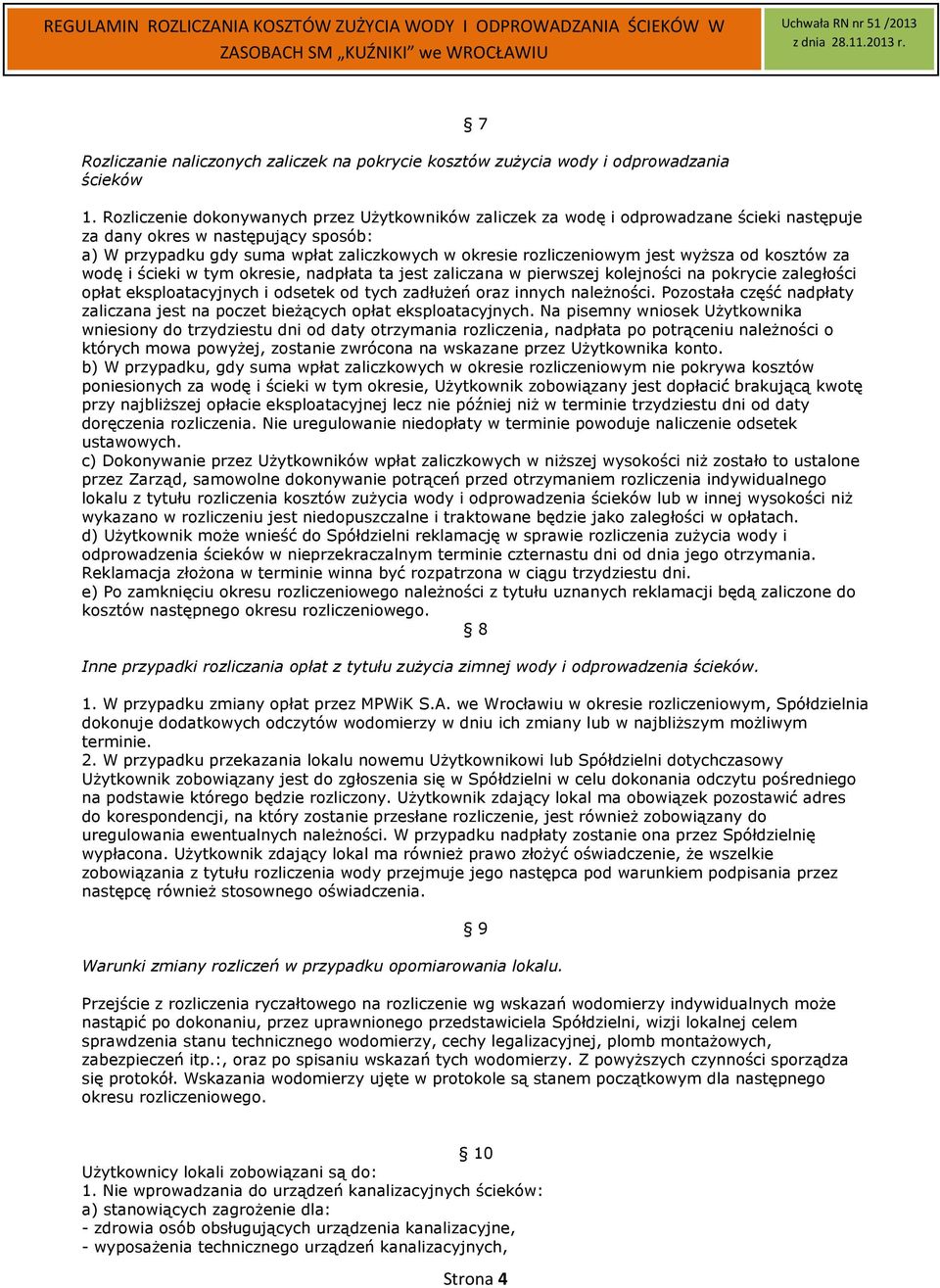 jest wyższa od kosztów za wodę i ścieki w tym okresie, nadpłata ta jest zaliczana w pierwszej kolejności na pokrycie zaległości opłat eksploatacyjnych i odsetek od tych zadłużeń oraz innych