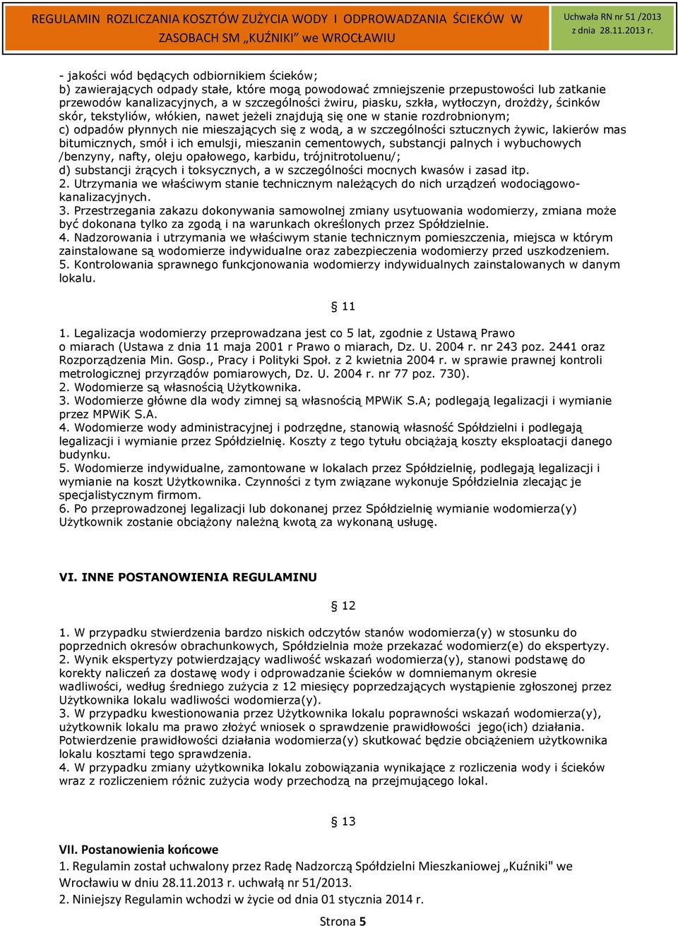 żywic, lakierów mas bitumicznych, smół i ich emulsji, mieszanin cementowych, substancji palnych i wybuchowych /benzyny, nafty, oleju opałowego, karbidu, trójnitrotoluenu/; d) substancji żrących i