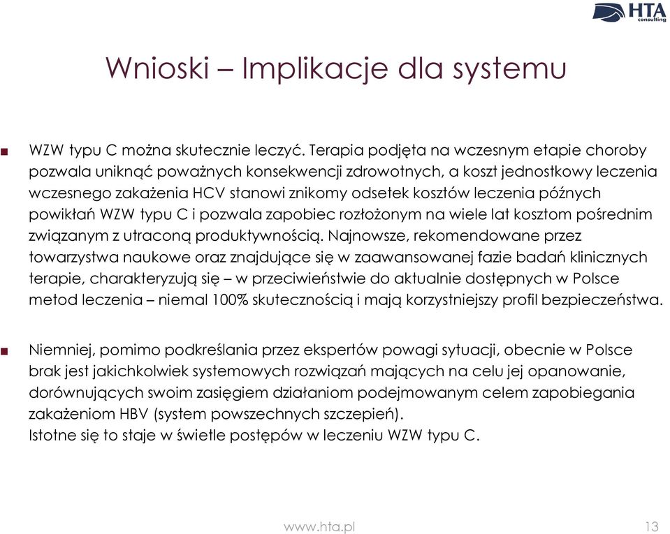powikłań WZW typu C i pozwala zapobiec rozłożonym na wiele lat kosztom pośrednim związanym z utraconą produktywnością.