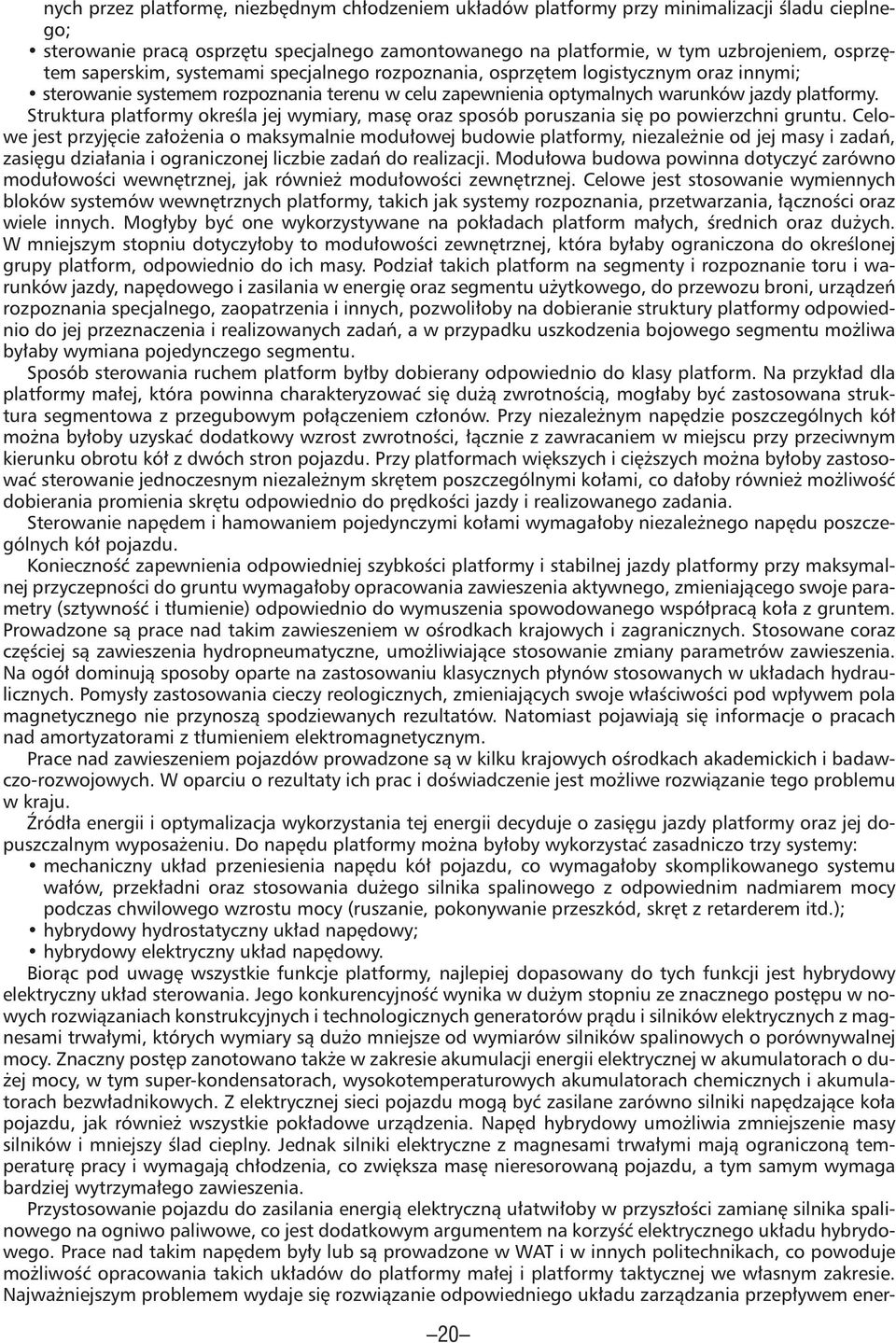 Struktura platformy określa jej wymiary, masę oraz sposób poruszania się po powierzchni gruntu.