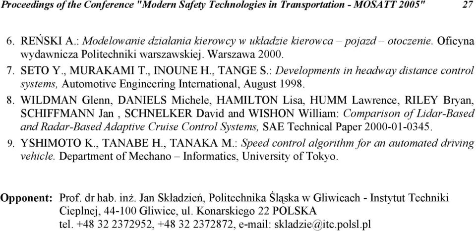 : Developments in headway distance control systems, Automotive Engineering International, August 998. 8.