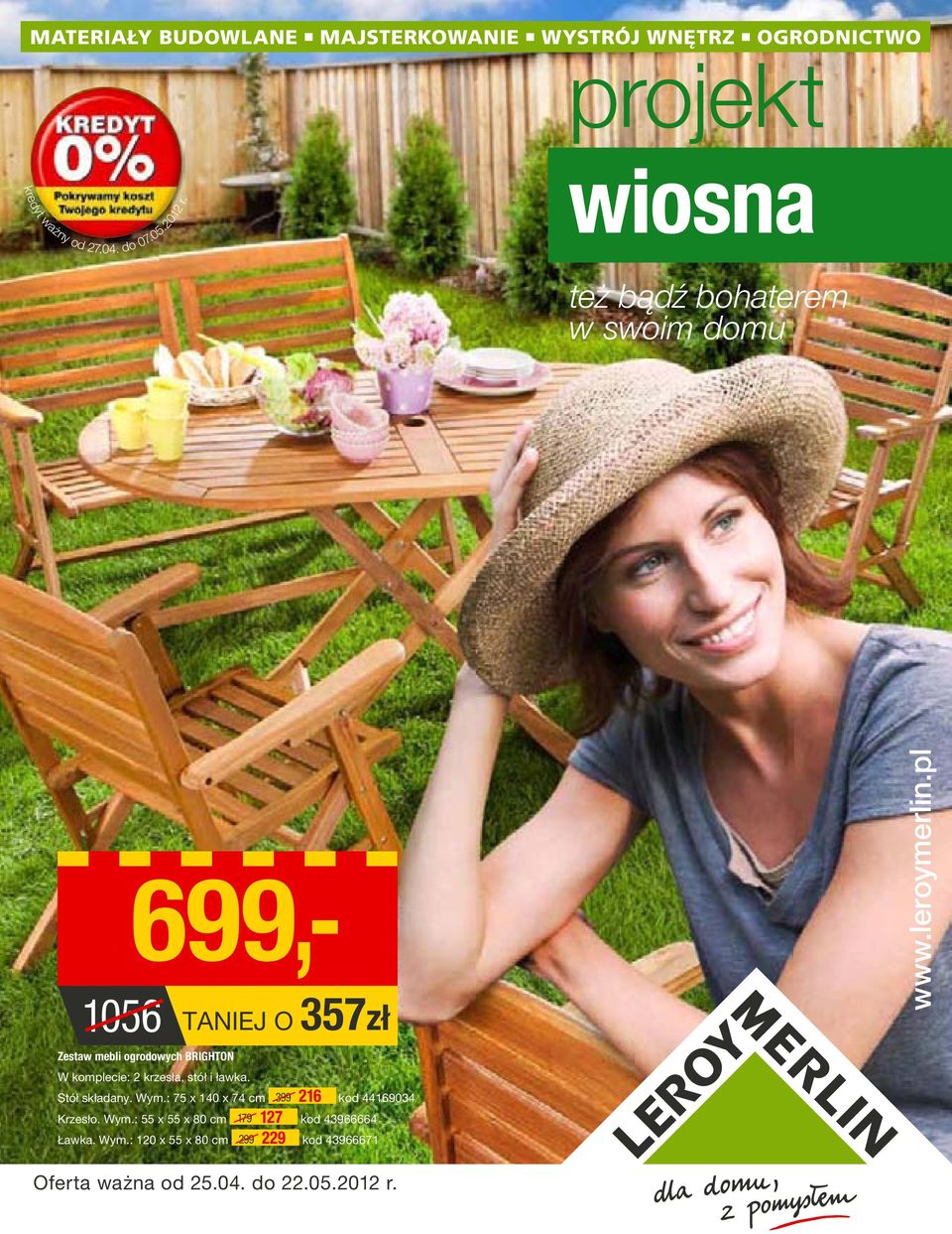 krzesła, stół i ławka. Stół składany. Wy.: 75 x 40 x 74 c 99 6 kod 446904 Krzesło. Wy.: 55 x 55 x 80 c 79 7 kod 4966664 Ławka.
