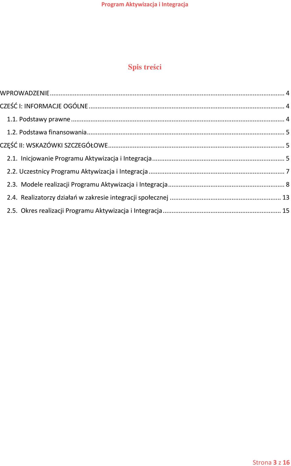 .. 7 2.3. Modele realizacji Programu Aktywizacja i Integracja... 8 2.4.