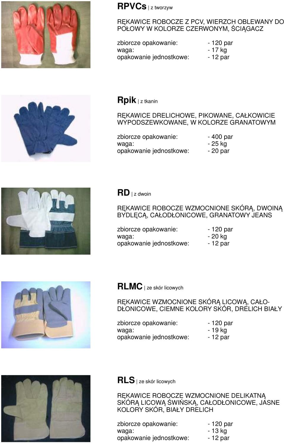 BYDLĘCĄ, CAŁODŁONICOWE, GRANATOWY JEANS - 20 kg RLMC ze skór licowych RĘKAWICE WZMOCNIONE SKÓRĄ LICOWĄ, CAŁO- DŁONICOWE, CIEMNE KOLORY SKÓR,