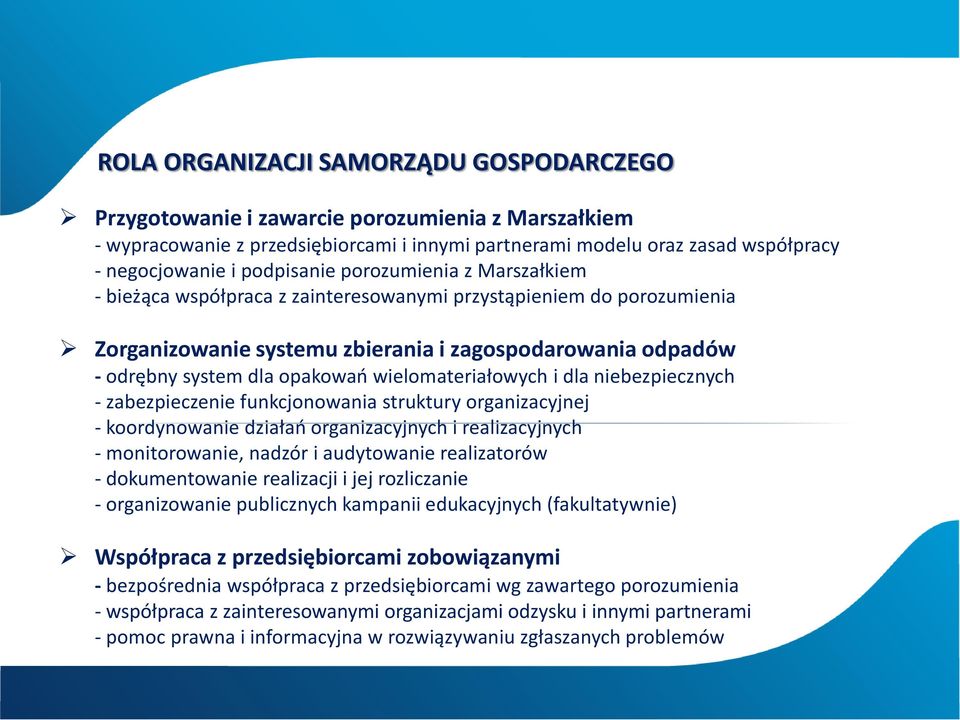 wielomateriałowych i dla niebezpiecznych - zabezpieczenie funkcjonowania struktury organizacyjnej - koordynowanie działań organizacyjnych i realizacyjnych - monitorowanie, nadzór i audytowanie