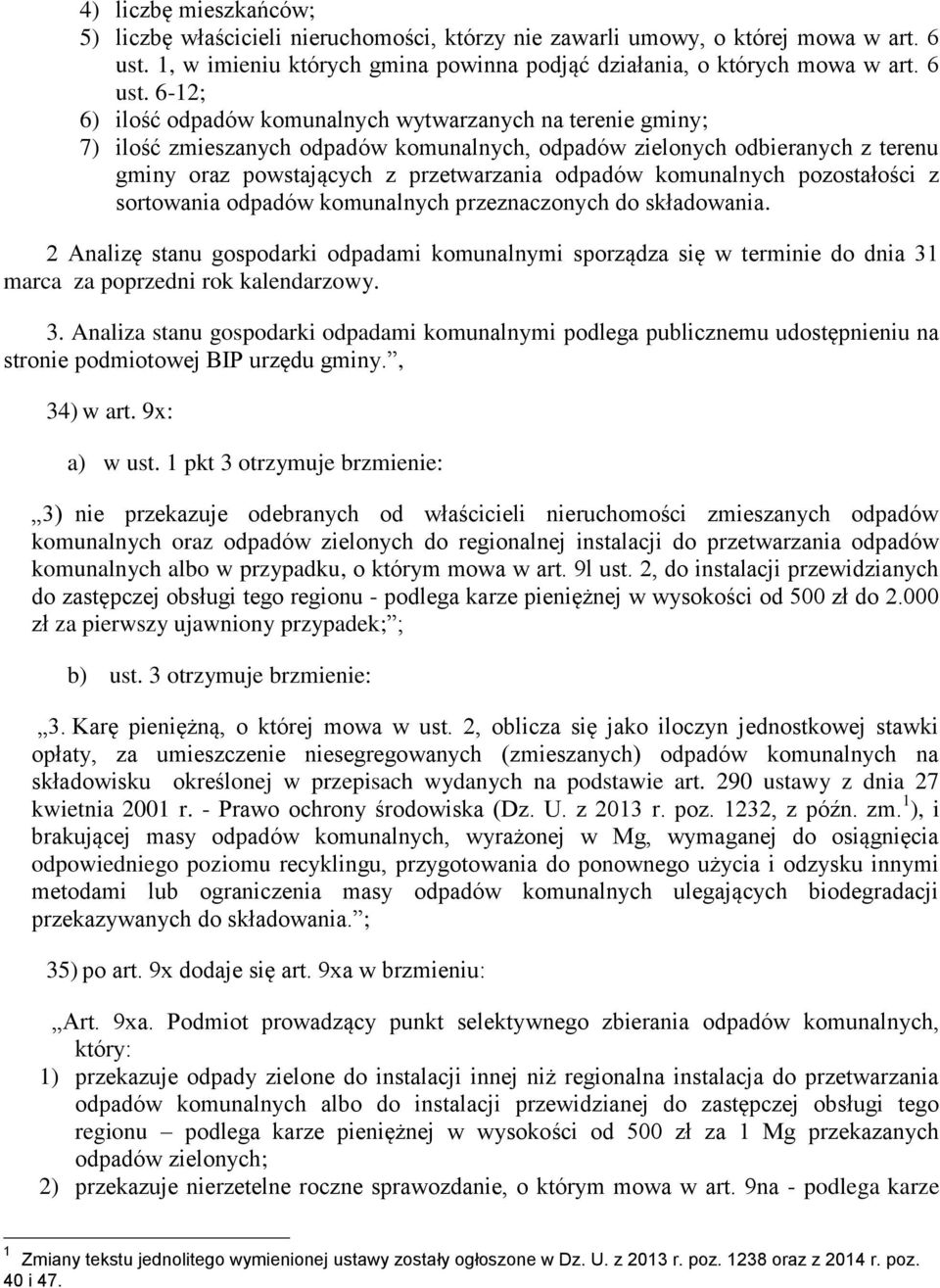 6-12; 6) ilość odpadów komunalnych wytwarzanych na terenie gminy; 7) ilość zmieszanych odpadów komunalnych, odpadów zielonych odbieranych z terenu gminy oraz powstających z przetwarzania odpadów