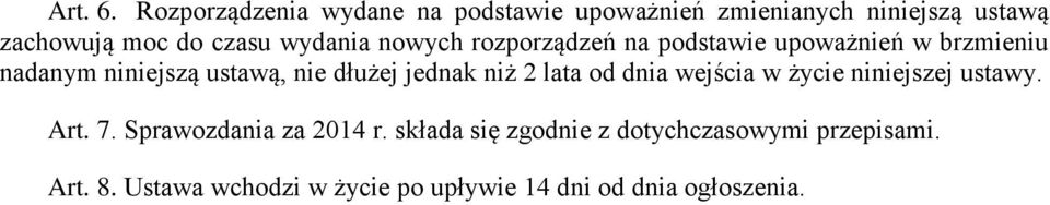 wydania nowych rozporządzeń na podstawie upoważnień w brzmieniu nadanym niniejszą ustawą, nie dłużej