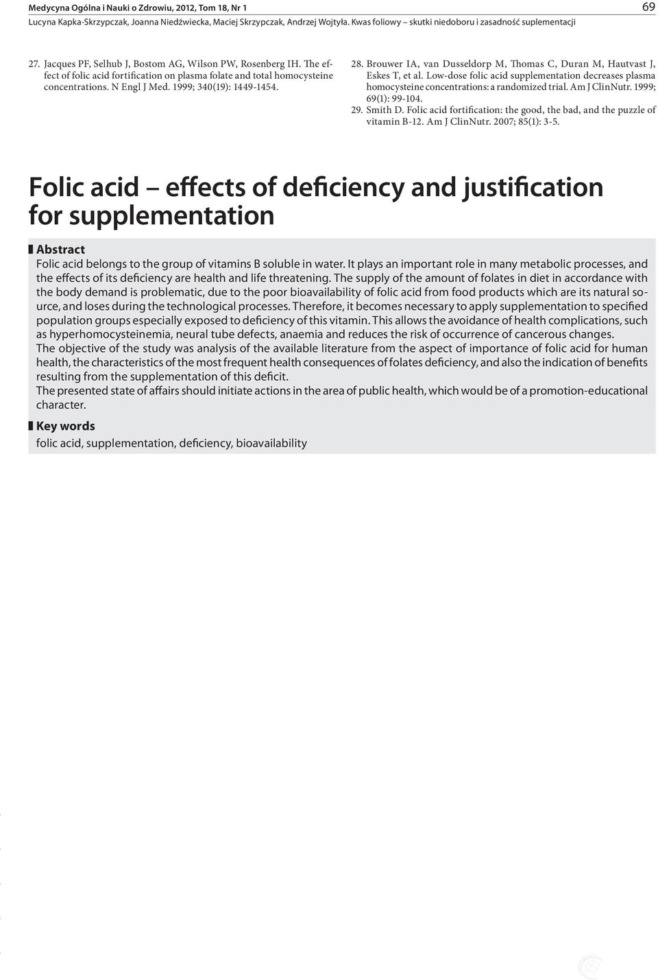 Brouwer IA, van Dusseldorp M, Thomas C, Duran M, Hautvast J, Eskes T, et al. Low-dose folic acid supplementation decreases plasma homocysteine concentrations: a randomized trial. Am J ClinNutr.