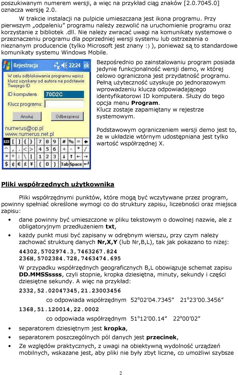 Nie naleŝy zwracać uwagi na komunikaty systemowe o przeznaczeniu programu dla poprzedniej wersji systemu lub ostrzeŝenia o nieznanym producencie (tylko Microsoft jest znany :) ), poniewaŝ są to