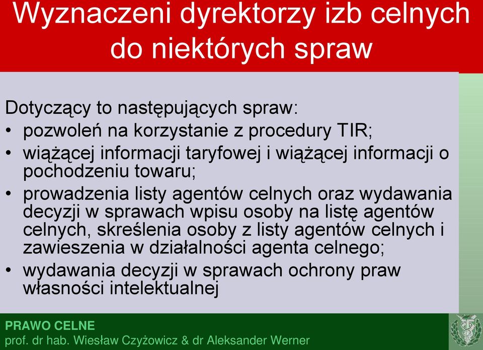 celnych oraz wydawania decyzji w sprawach wpisu osoby na listę agentów celnych, skreślenia osoby z listy agentów