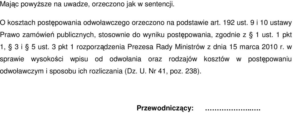 1 pkt 1, 3 i 5 ust. 3 pkt 1 rozporządzenia Prezesa Rady Ministrów z dnia 15 marca 2010 r.
