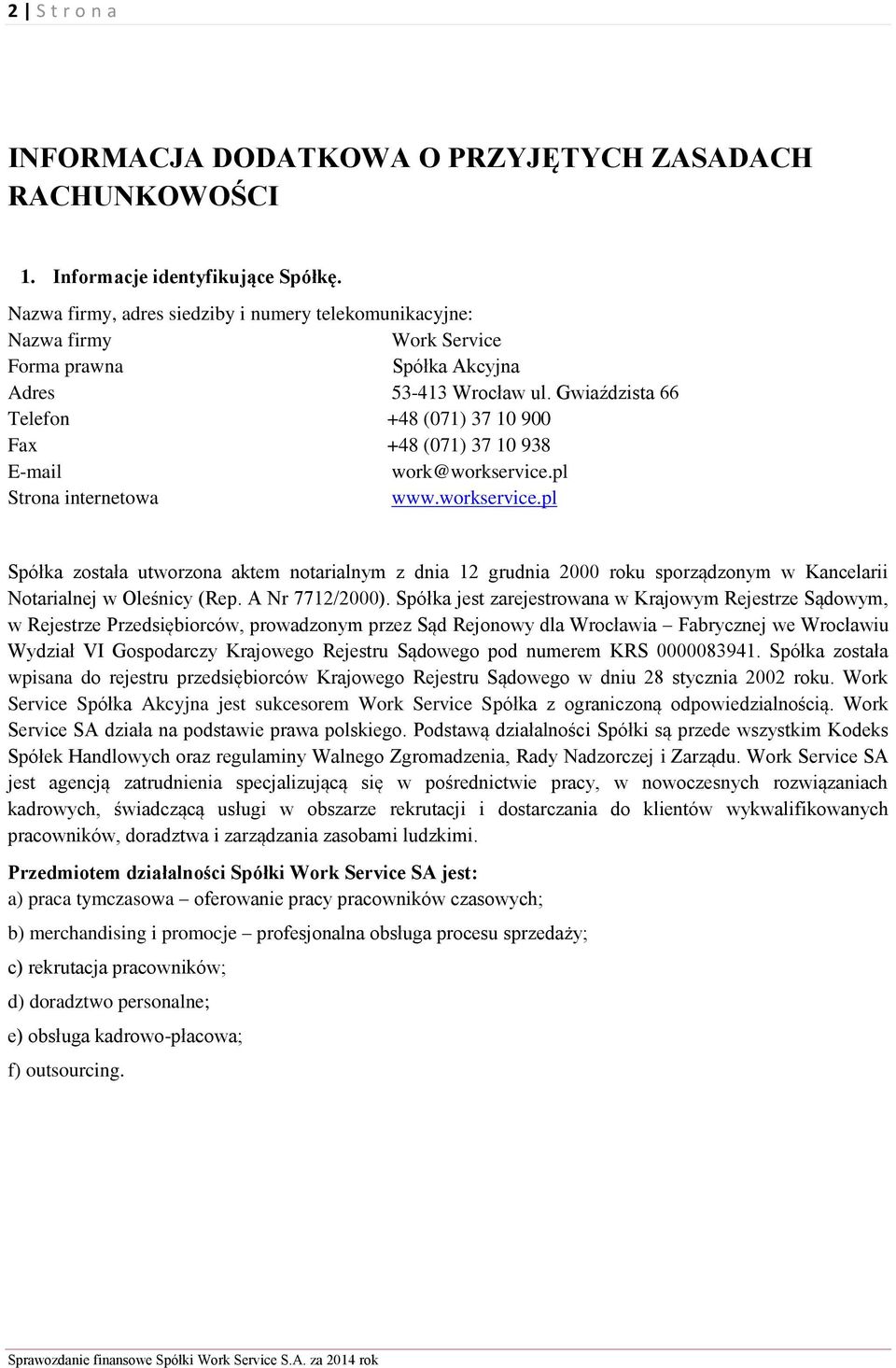 Gwiaździsta 66 Telefon +48 (071) 37 10 900 Fax +48 (071) 37 10 938 E-mail work@workservice.